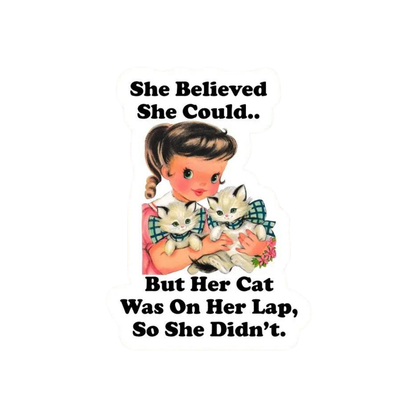 Sticker - She Believed She Could But Her Cat