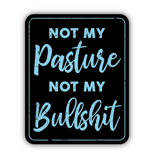 Sticker - Not My Pasture