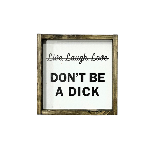 Sign - Don't Be A Dick