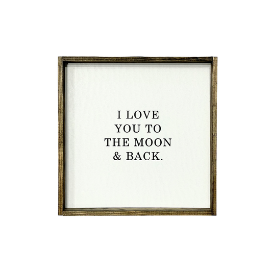 I Love You To The Moon & Back Sign