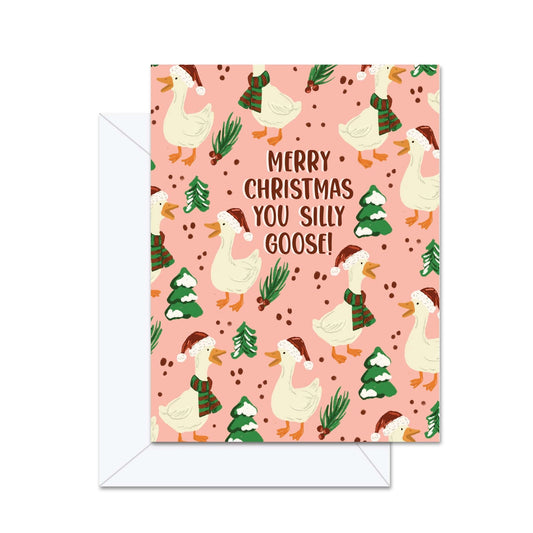 Card - Merry Christmas You Silly Goose!