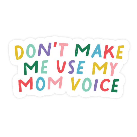 Sticker - Don't Make Me Use My Mom Voice