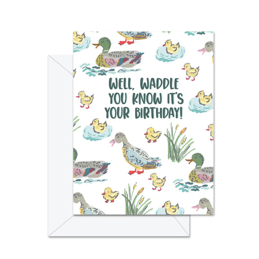 Card - Birthday - Waddle You Know