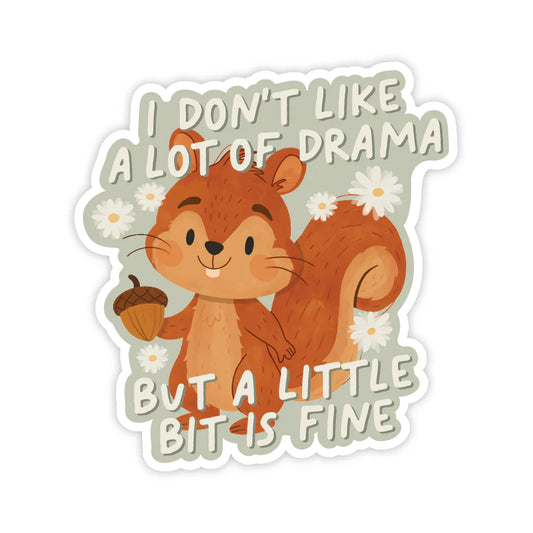 Sticker - A Little Bit Of Drama Is Fine Squirrel