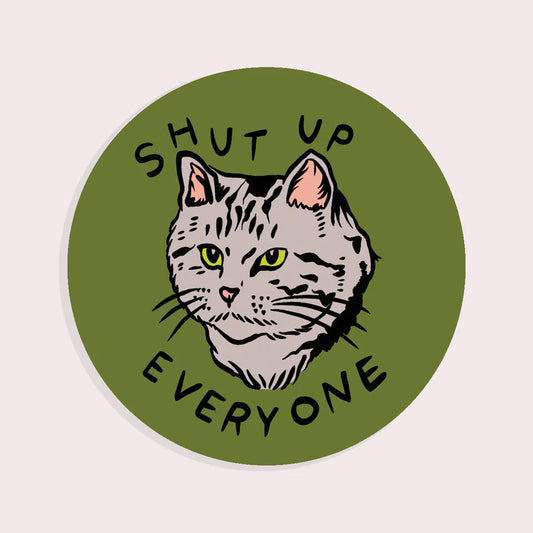 Sticker - Shut Up Everyone Cat