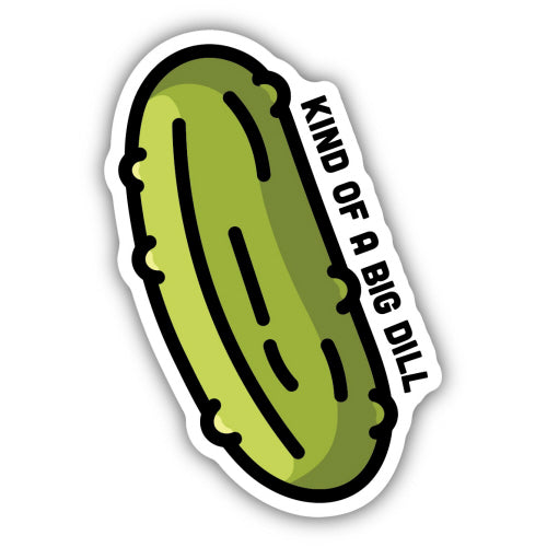 Sticker - Kind Of A Big Dill