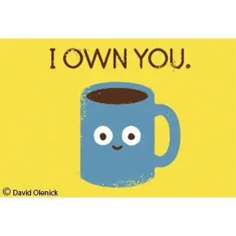 Magnet - I Own You Coffee Mug