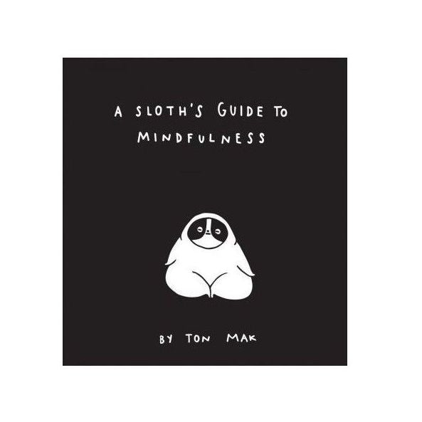 Sloth's Guide To Mindfulness