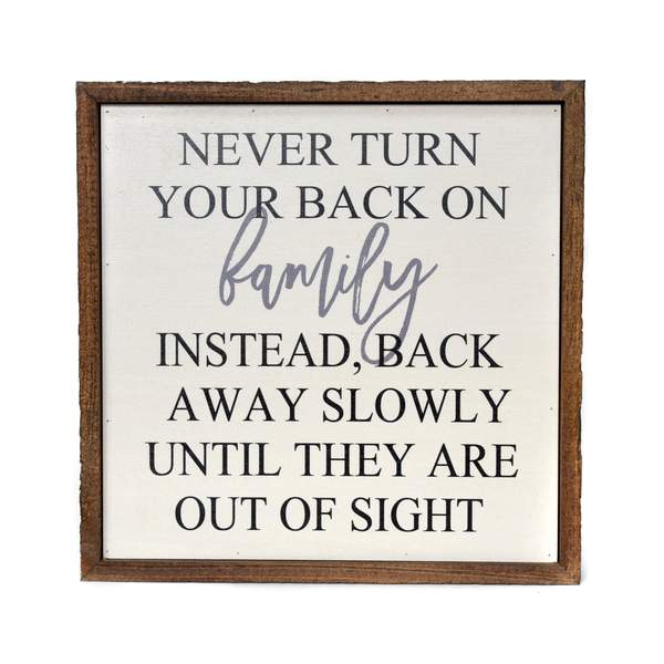 Sign - Never Turn Your Back On Family- 10x10