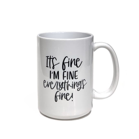Mug - It's Fine, I'm Fine, Everything's Fine!