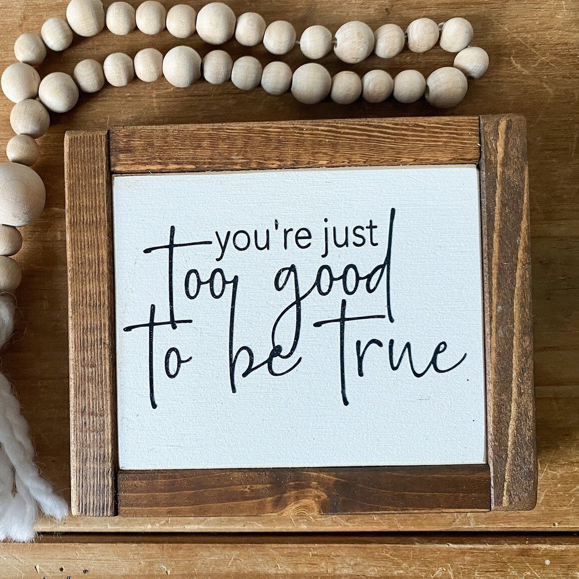 Sign - Itty Bitty Mini - You're Just Too Good To Be True