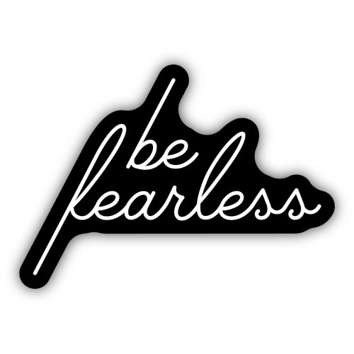 Sticker - Be Fearless