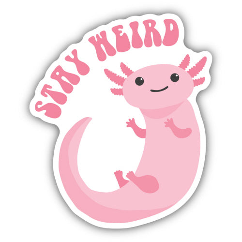 Sticker - Stay Weird Axolotl